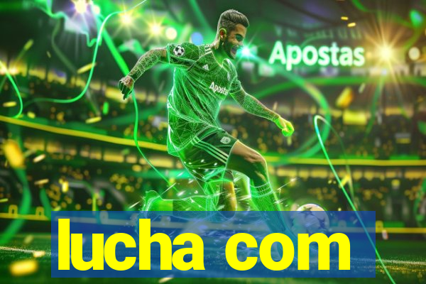 lucha com